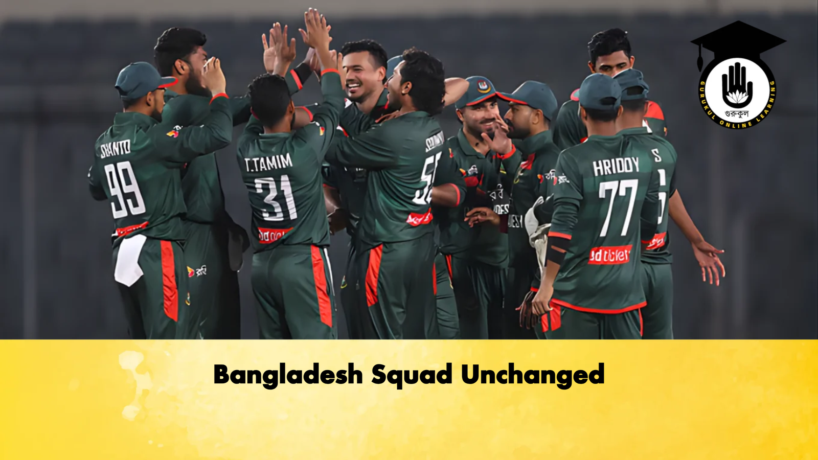 Bangladesh Squad Unchanged Cricket Gurukul, GOLN | English