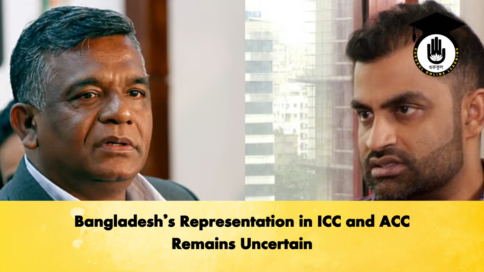 Bangladeshs Representation in ICC and ACC Remains Uncertain Cricket Gurukul, GOLN | English