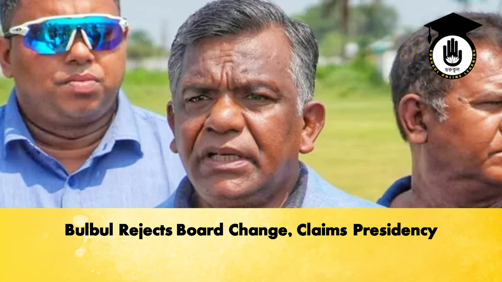 Bulbul Rejects Board Change Claims Presidency Cricket Gurukul, GOLN | English