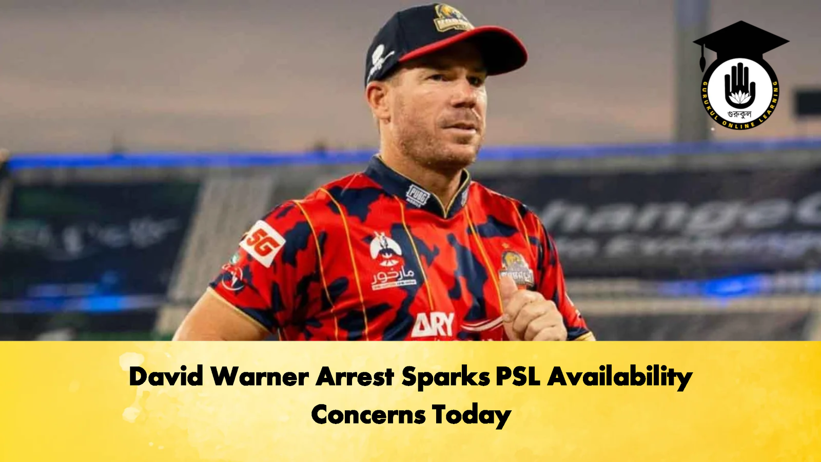 David Warner Arrest Sparks PSL Availability Concerns Today Cricket Gurukul, GOLN | English