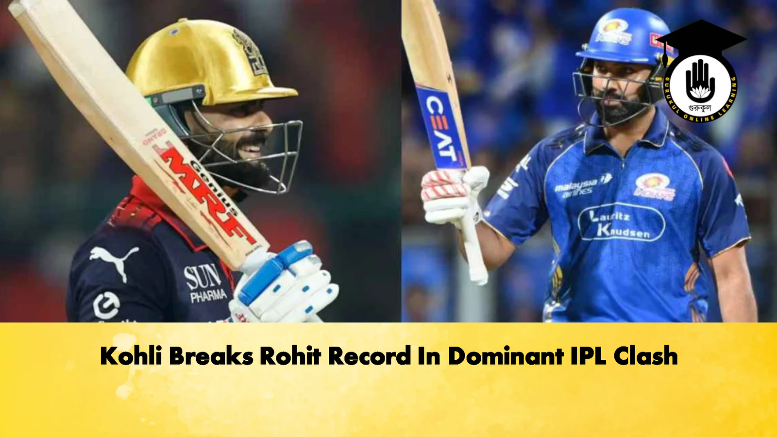 Kohli Breaks Rohit Record In Dominant IPL Clash 1 Kohli Breaks Rohit Record In Dominant IPL Clash Cricket Gurukul, GOLN | English