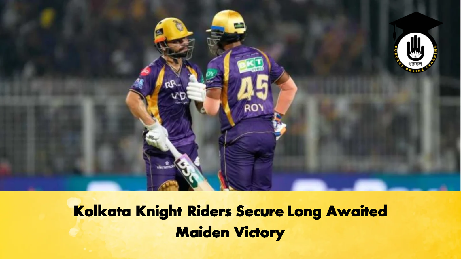 Kolkata Knight Riders Secure Long Awaited Maiden Victory Cricket Gurukul, GOLN | English