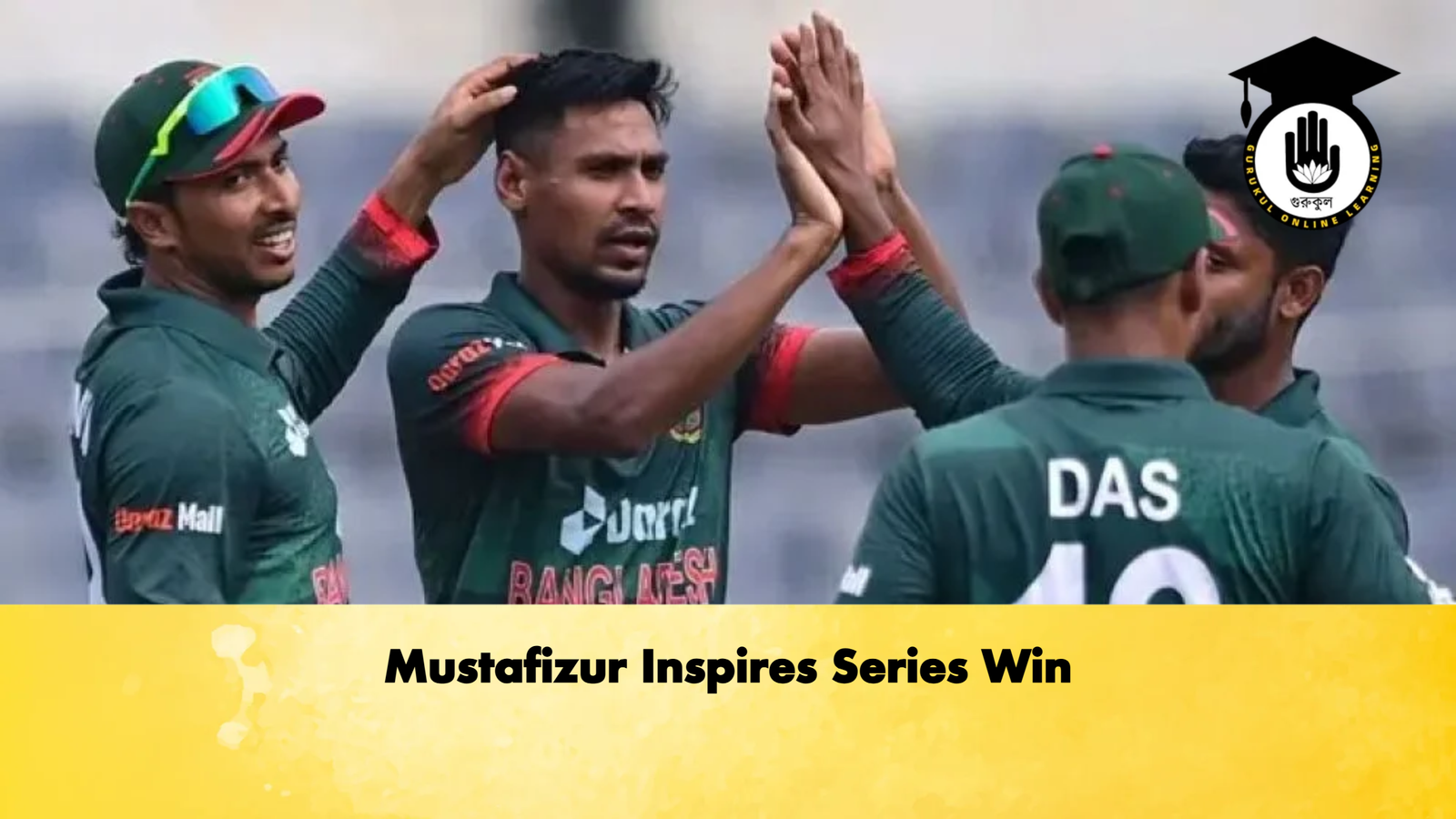 Mustafizur Inspires Series Win Cricket Gurukul, GOLN | English