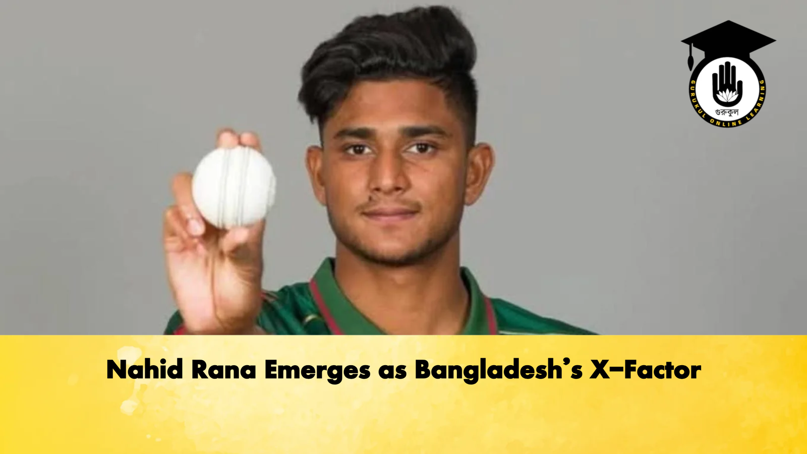 Nahid Rana Emerges as Bangladeshs X Factor Cricket Gurukul, GOLN | English