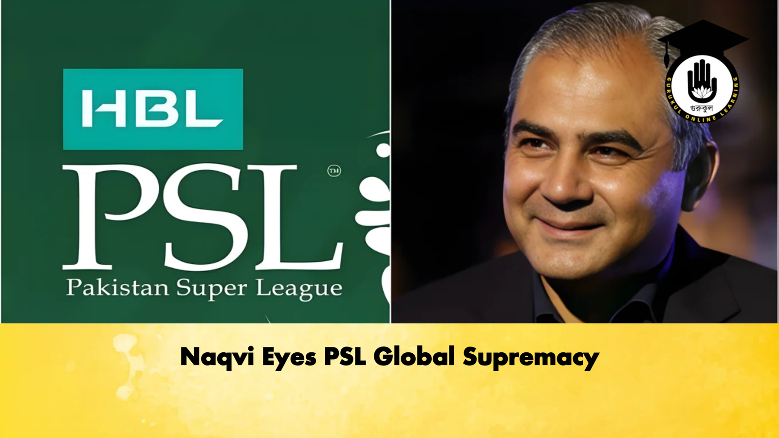 Naqvi Eyes PSL Global Supremacy Cricket Gurukul, GOLN | English