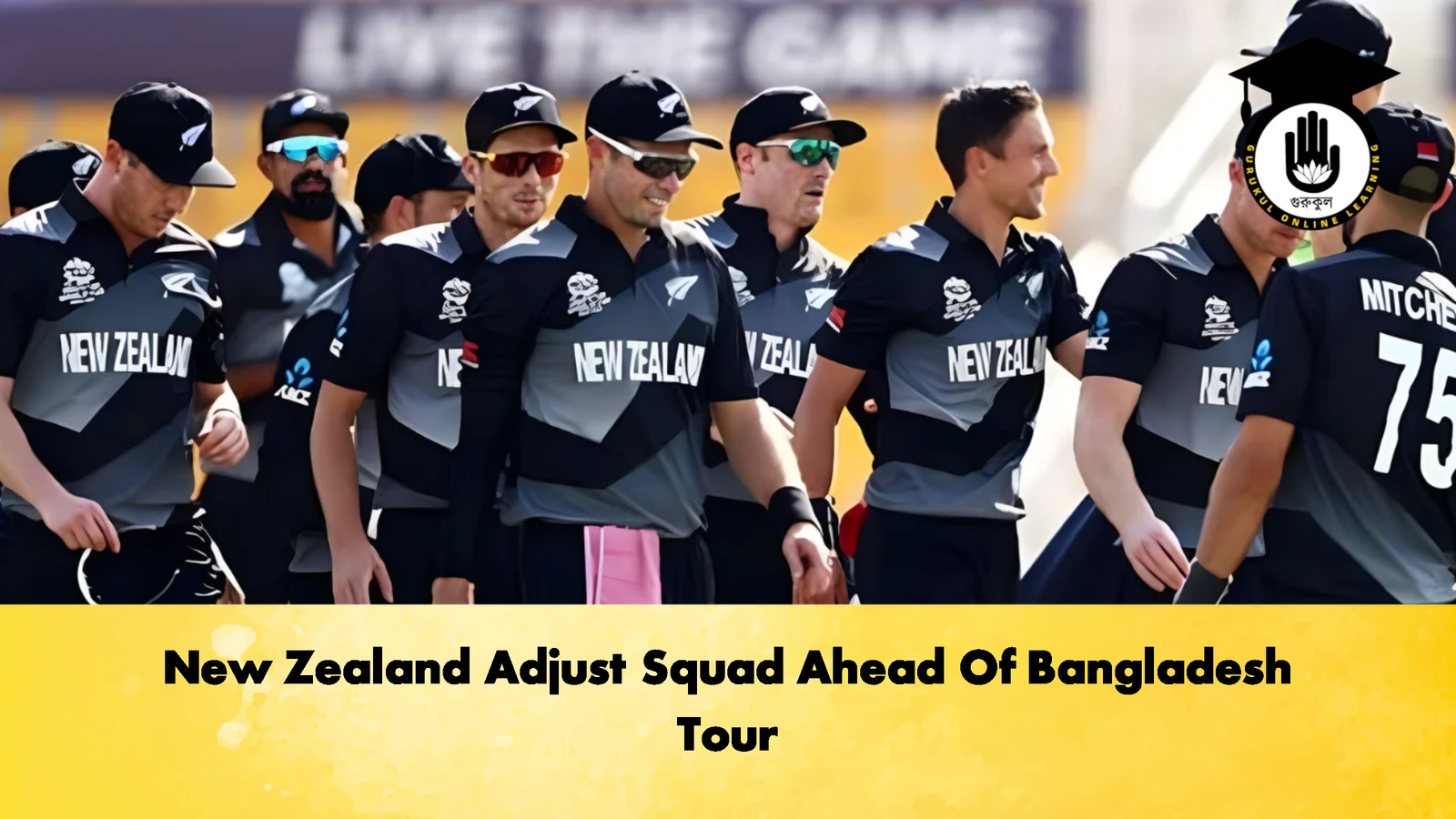 New Zealand Adjust Squad Ahead Of Bangladesh Tour Cricket Gurukul, GOLN | English