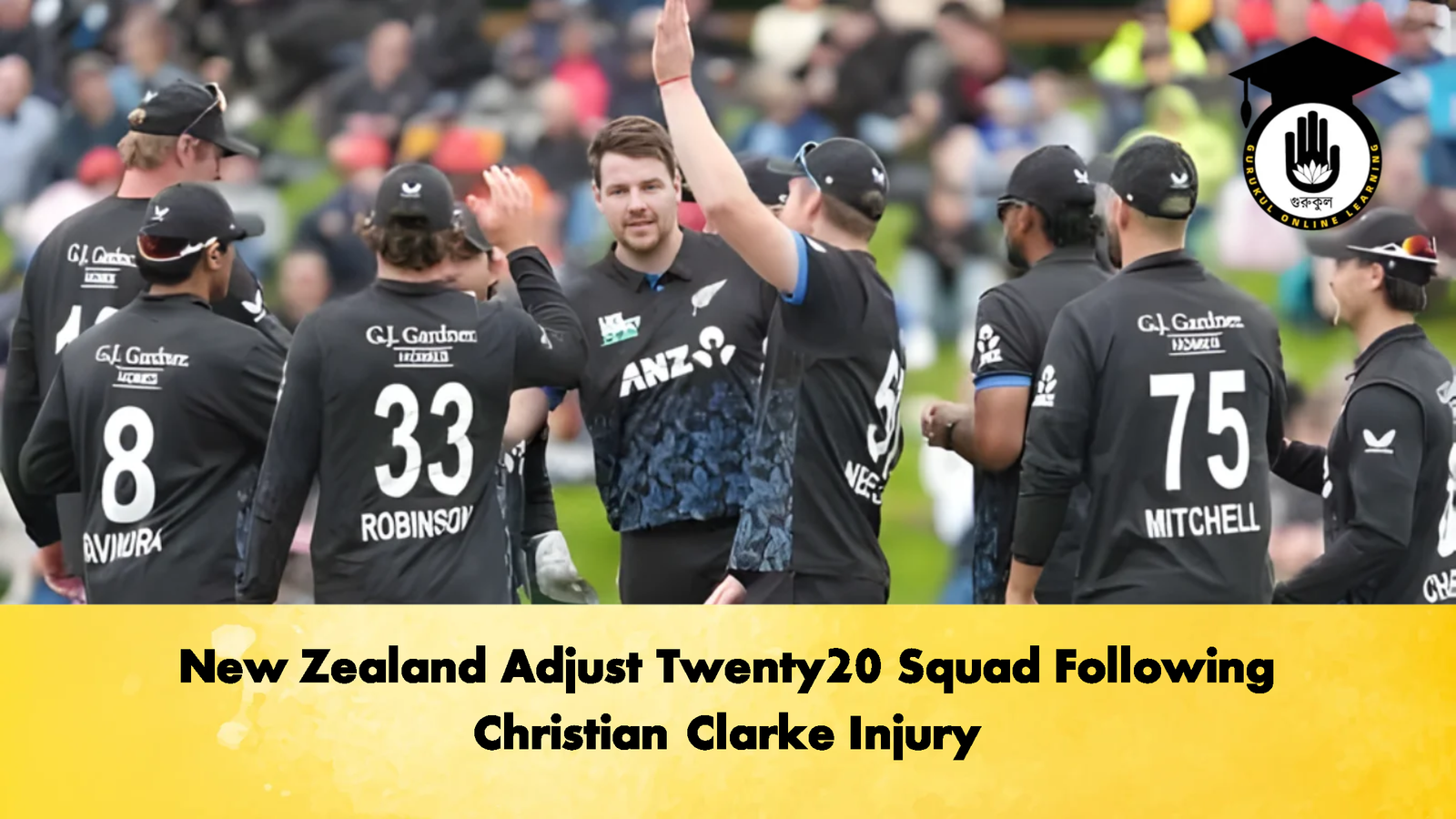 New Zealand Adjust Twenty20 Squad Following Christian Clarke Injury Cricket Gurukul, GOLN | English