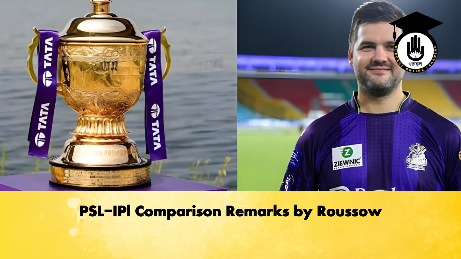 PSL-IPl Comparison Remarks by Roussow 1 PSL IPl Comparison Remarks by Roussow 2 Cricket Gurukul, GOLN | English