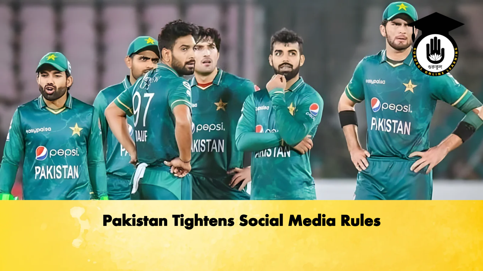 Pakistan Tightens Social Media Rules Cricket Gurukul, GOLN | English
