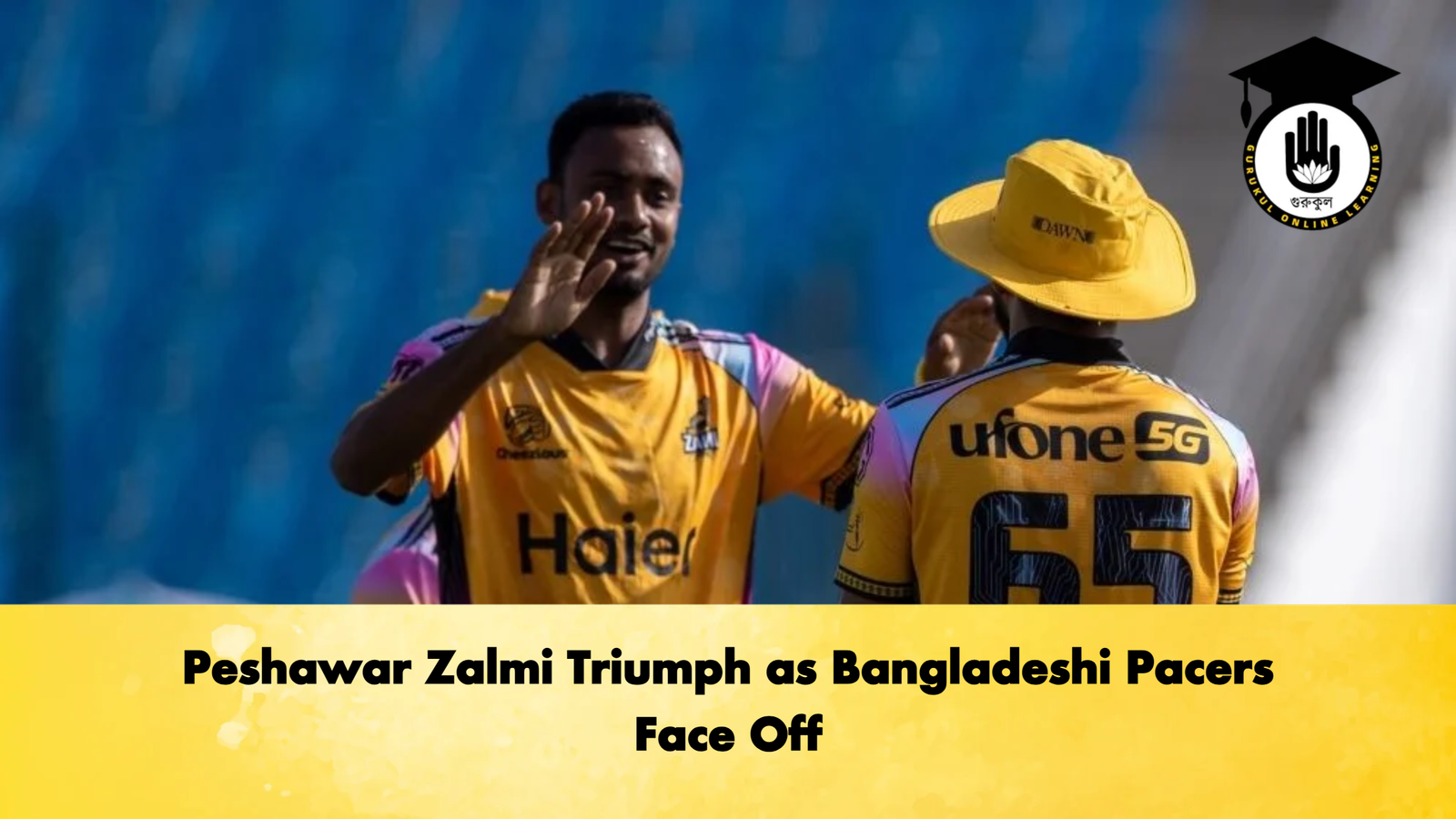 Peshawar Zalmi Triumph as Bangladeshi Pacers Face Off 1 Peshawar Zalmi Triumph as Bangladeshi Pacers Face Off Cricket Gurukul, GOLN | English