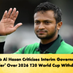 Shakib Al Hasan Criticises Interim Governments ‘Blunder Over 2026 T20 World Cup Withdrawal Cricket Gurukul, GOLN | English
