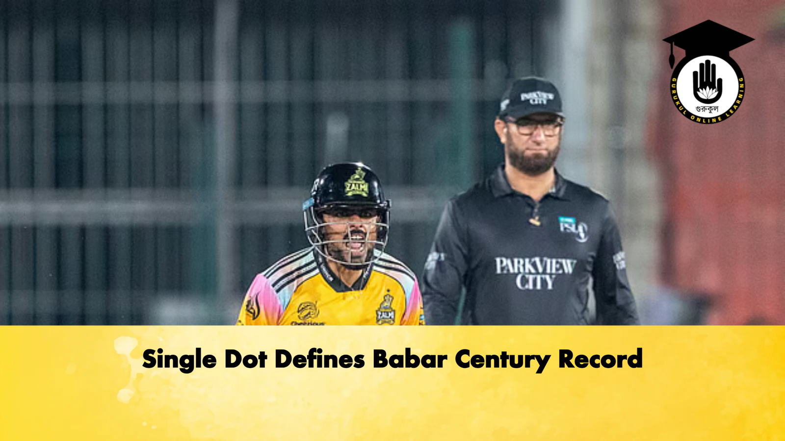 Single Dot Defines Babar Century Record Cricket Gurukul, GOLN | English