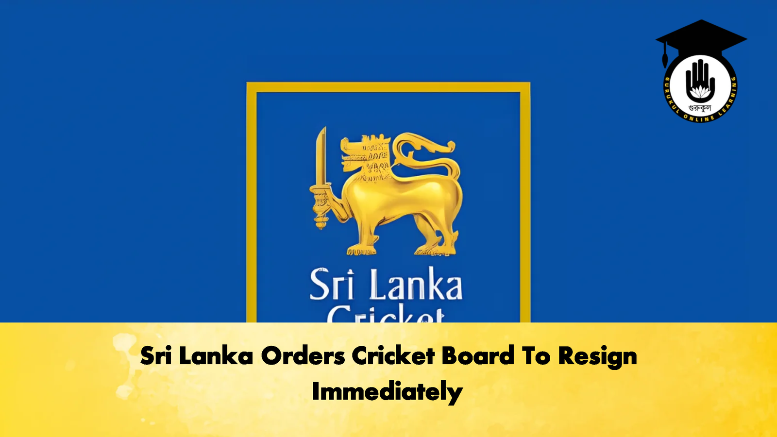 Sri Lanka Orders Cricket Board To Resign Immediately 2 Cricket Gurukul, GOLN | English