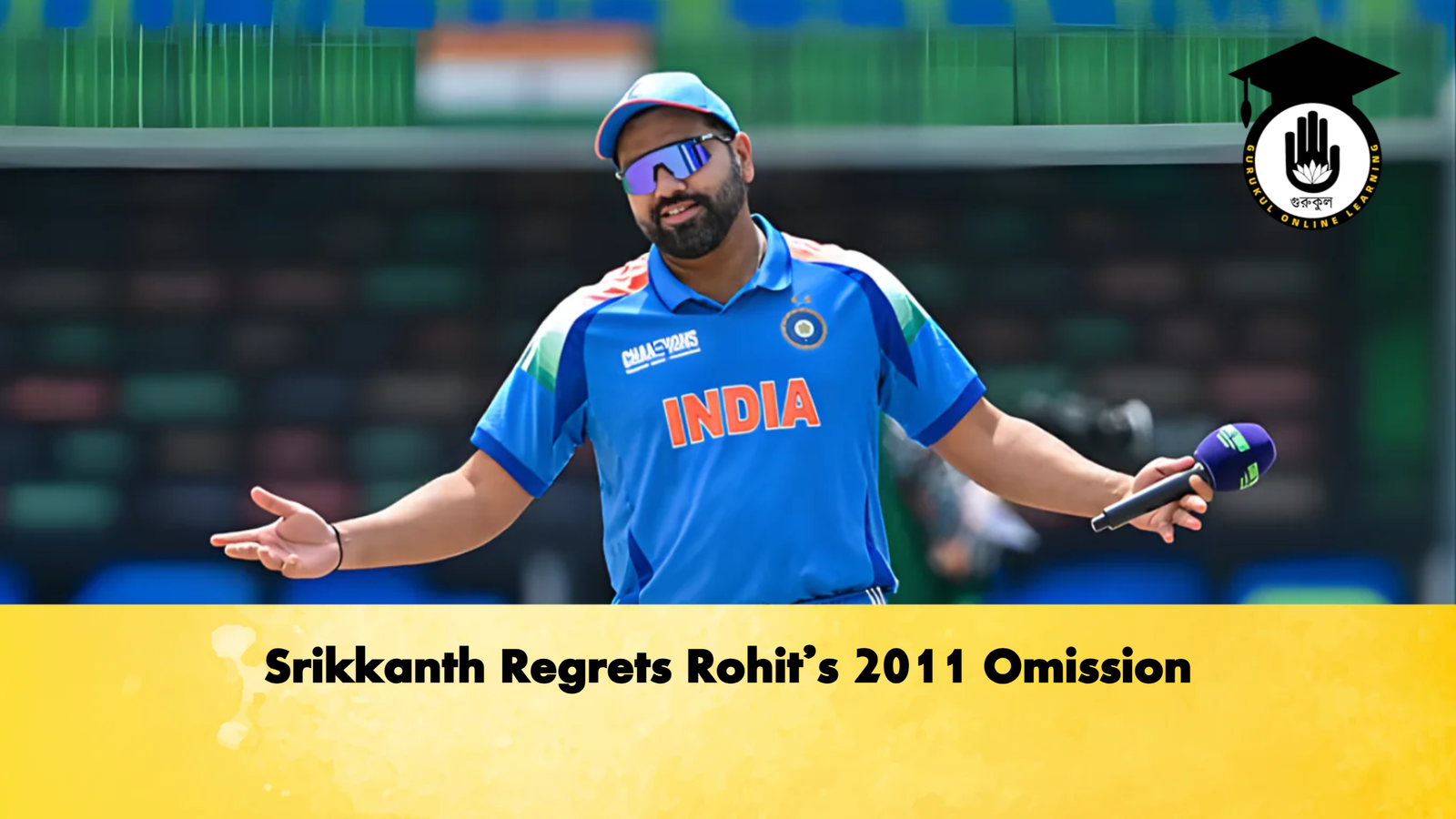 Srikkanth Regrets Rohits 2011 Omission Cricket Gurukul, GOLN | English