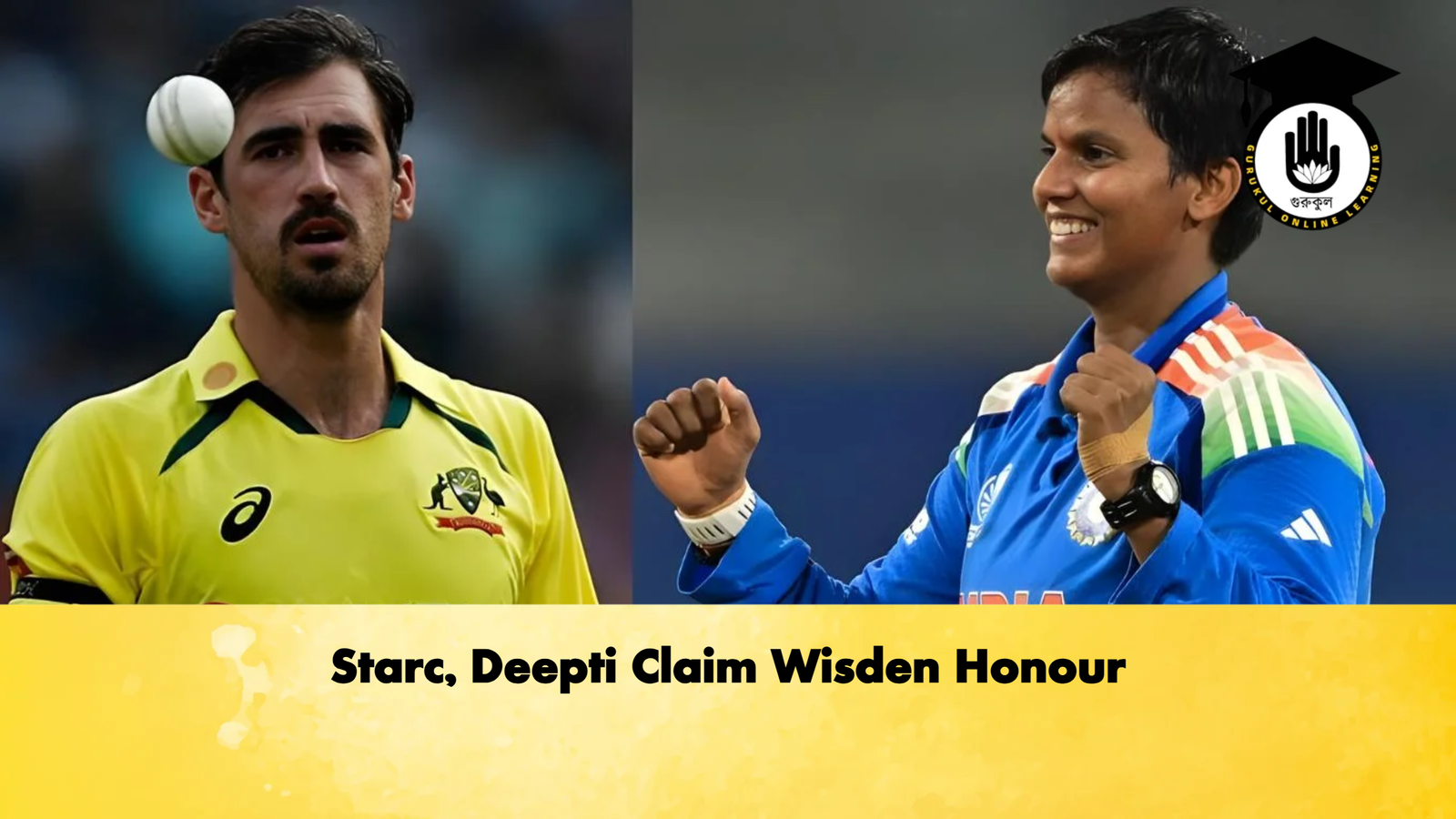Starc, Deepti Claim Wisden Honour 1 Starc Deepti Claim Wisden Honour Cricket Gurukul, GOLN | English
