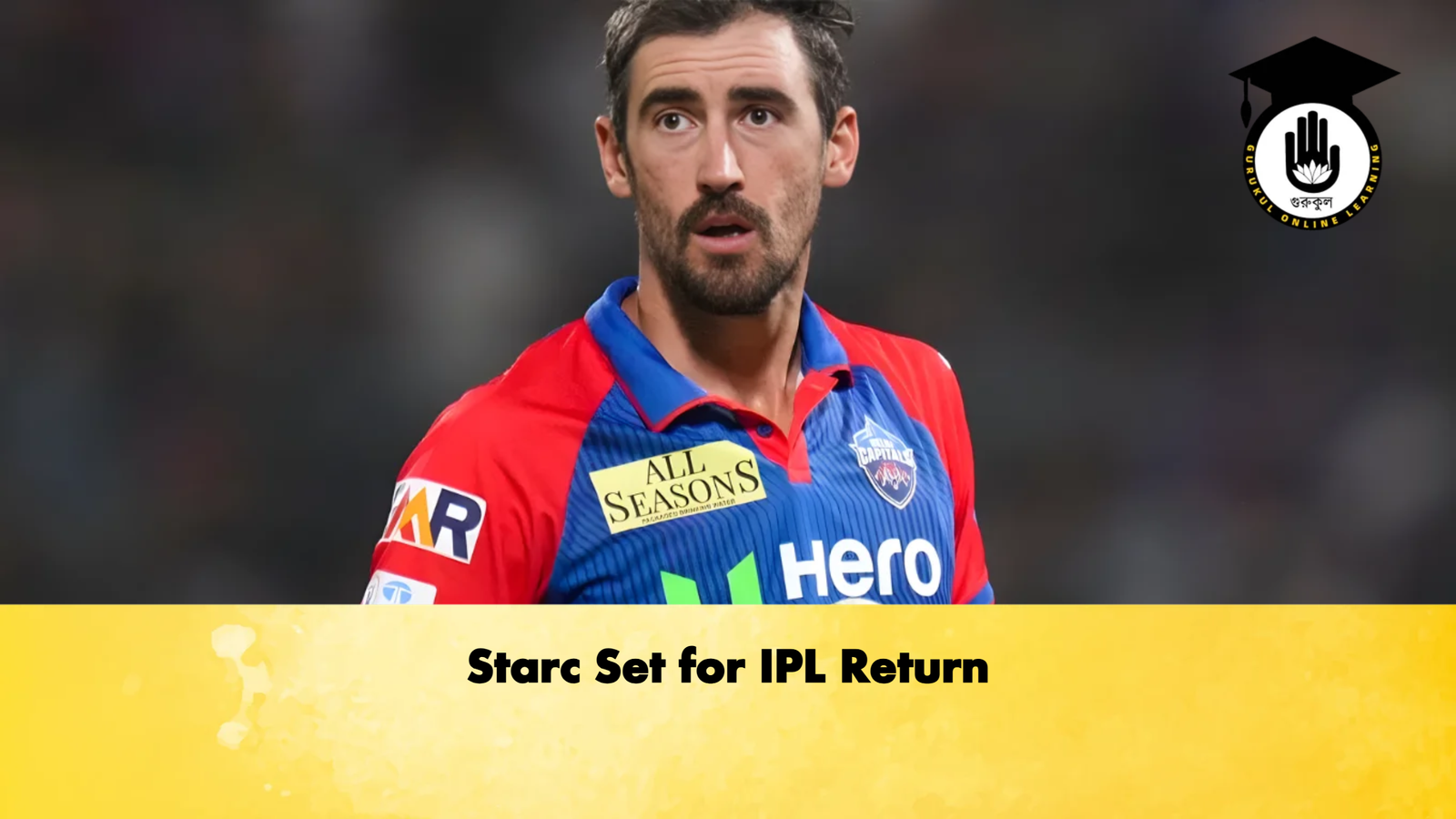 Starc Set for IPL Return Cricket Gurukul, GOLN | English