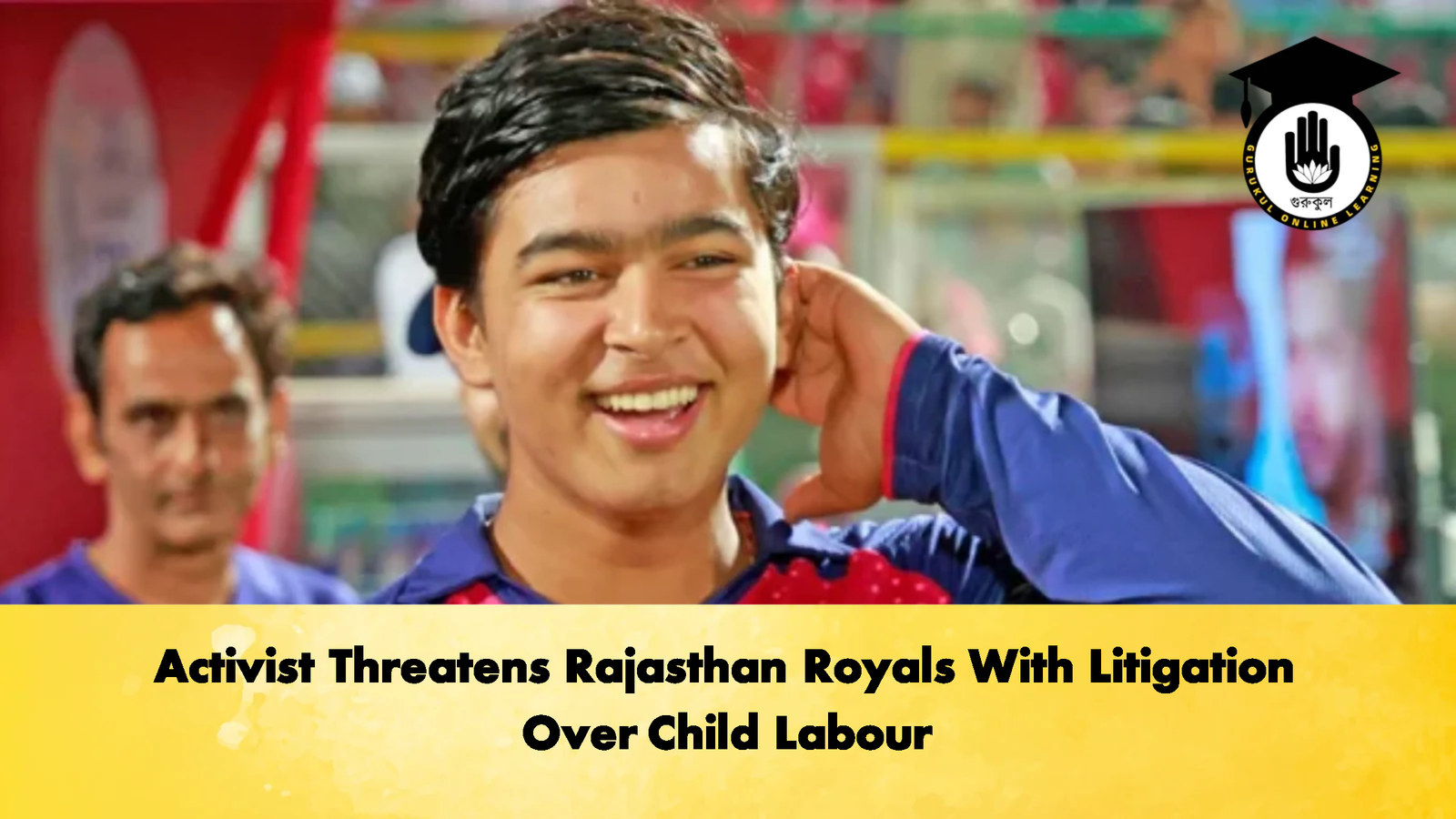 Activist Threatens Rajasthan Royals With Litigation Over Child Labour Cricket Gurukul, GOLN | English