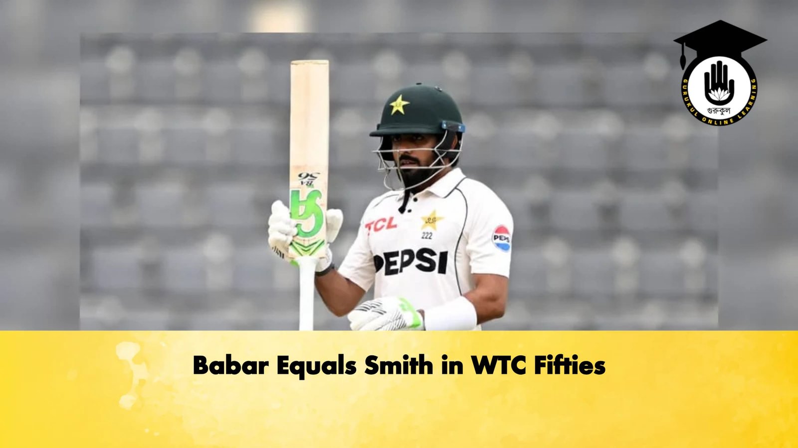 Babar Equals Smith in WTC Fifties 1 Cricket Gurukul, GOLN | English