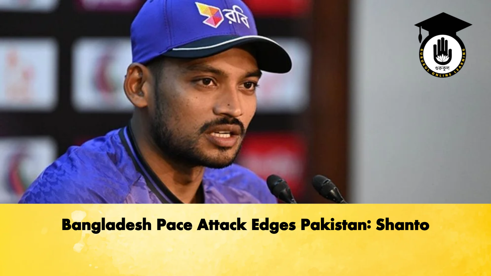Bangladesh Pace Attack Edges Pakistan Shanto Cricket Gurukul, GOLN | English
