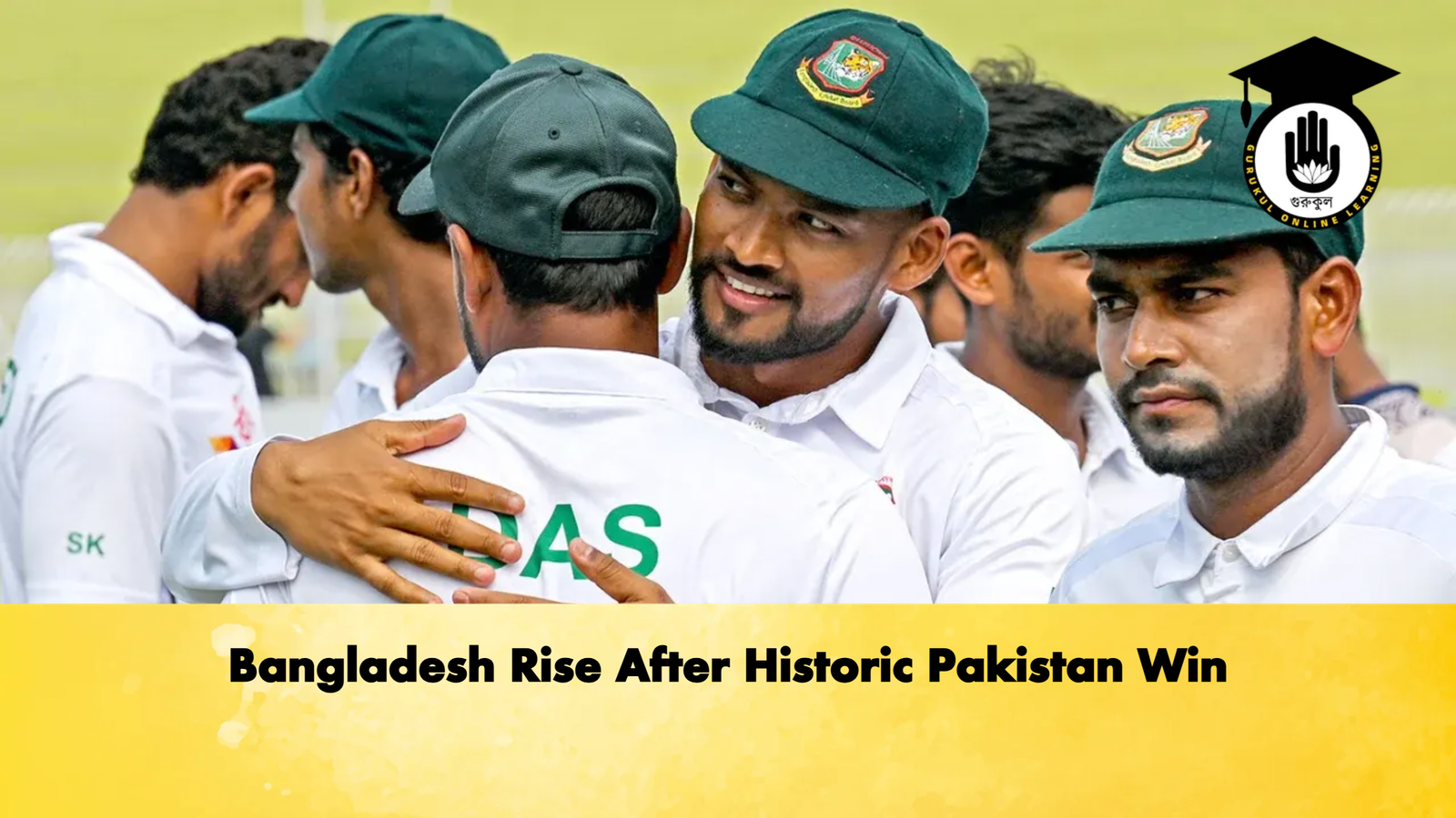 Bangladesh Rise After Historic Pakistan Win Cricket Gurukul, GOLN | English