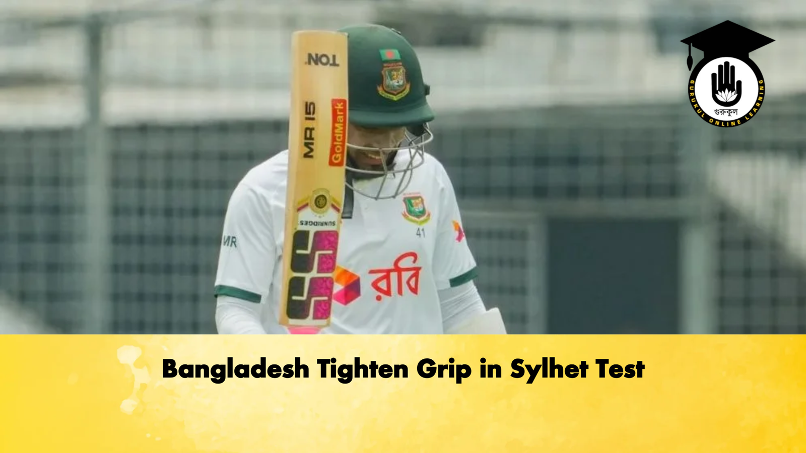 Bangladesh Tighten Grip in Sylhet Test 2 Cricket Gurukul, GOLN | English