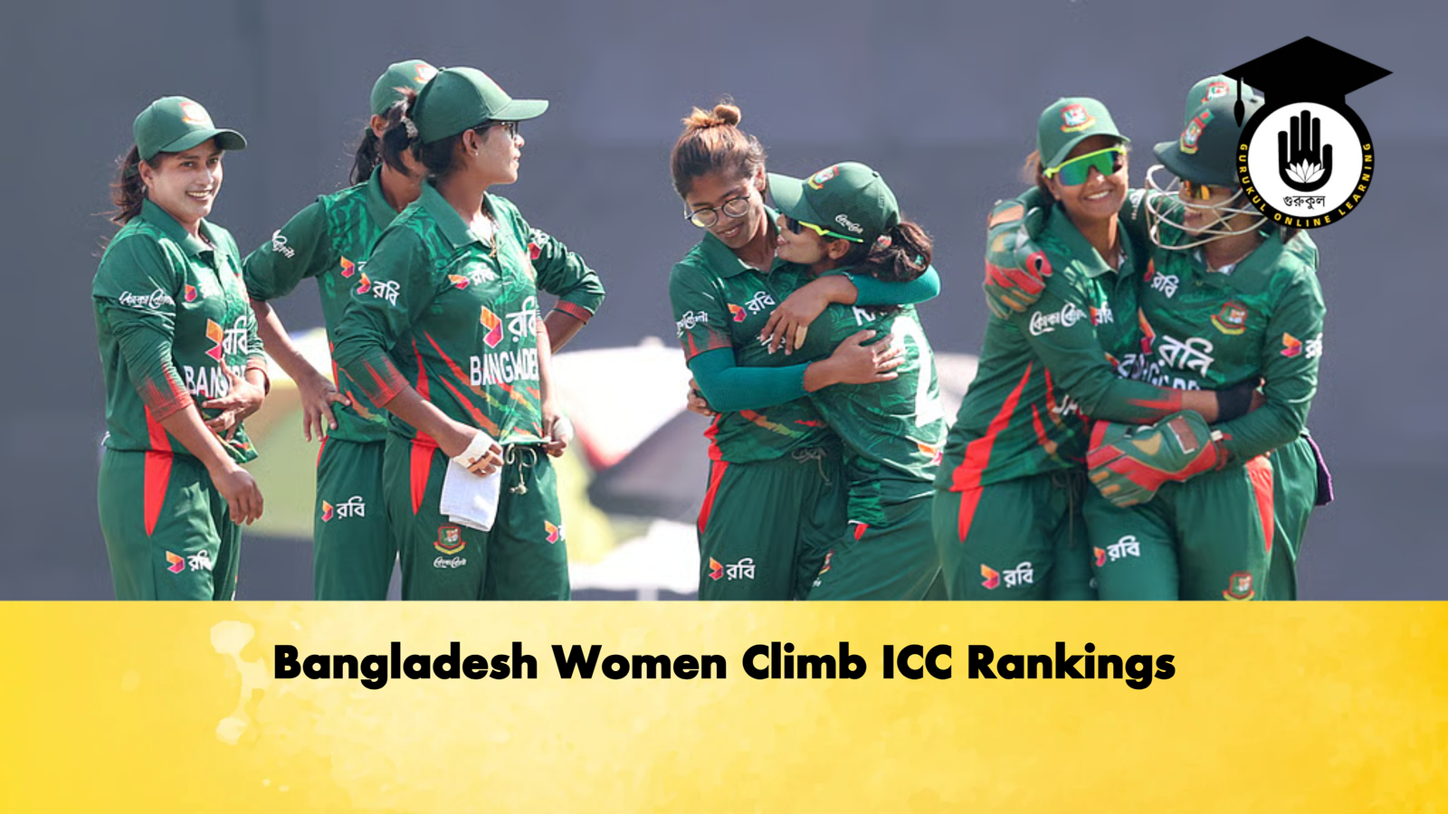 Bangladesh Women Climb ICC Rankings Cricket Gurukul, GOLN | English