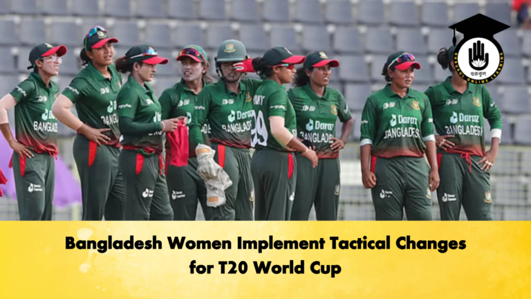 Bangladesh Women Implement Tactical Changes for T20 World Cup