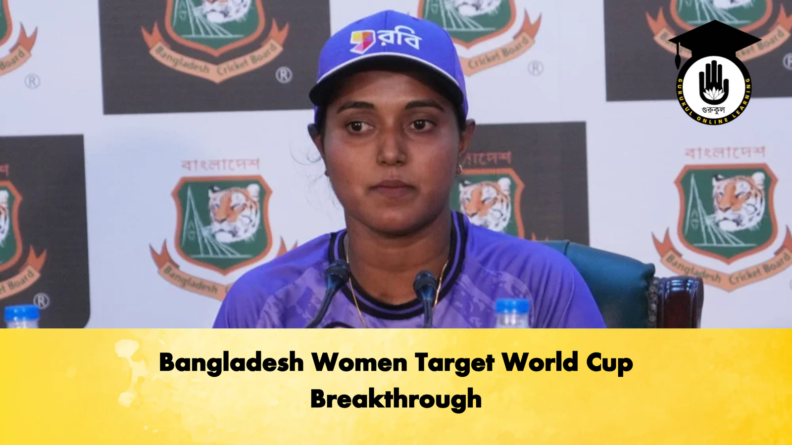 Bangladesh Women Target World Cup Breakthrough Cricket Gurukul, GOLN | English