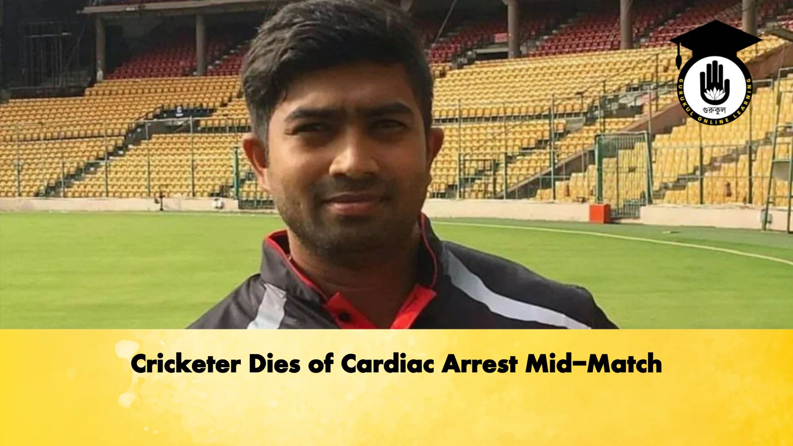 Cricketer Dies of Cardiac Arrest Mid Match Cricket Gurukul, GOLN | English