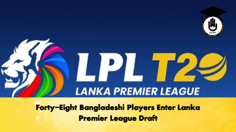 Forty Eight Bangladeshi Players Enter Lanka Premier League Draft 2 Cricket Gurukul, GOLN | English