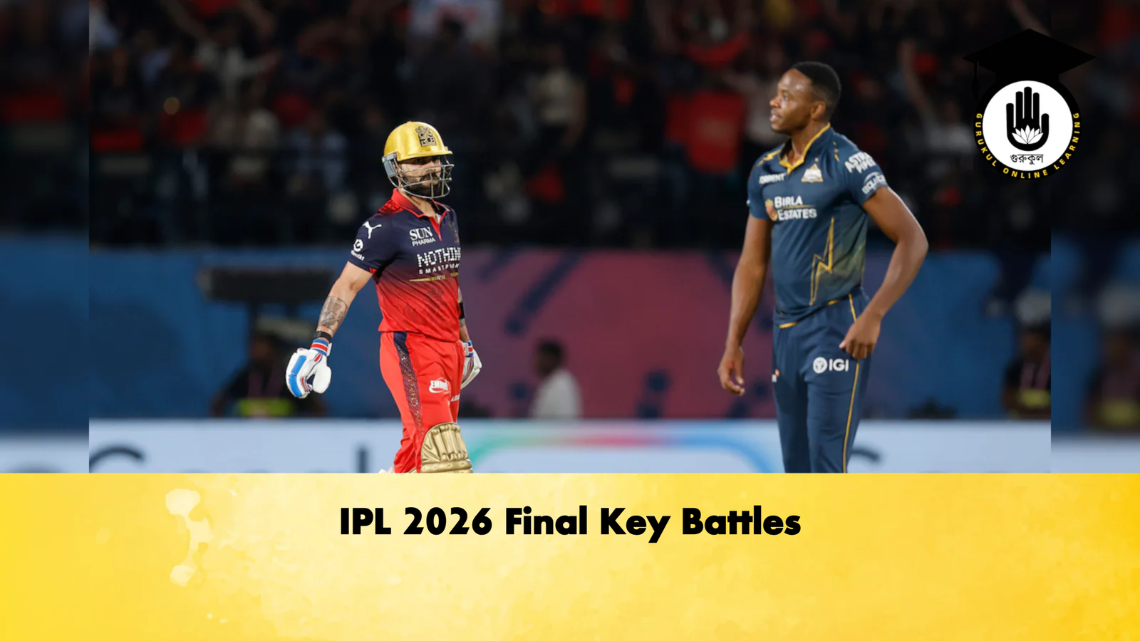 IPL 2026 Final Key Battles Cricket Gurukul, GOLN | English