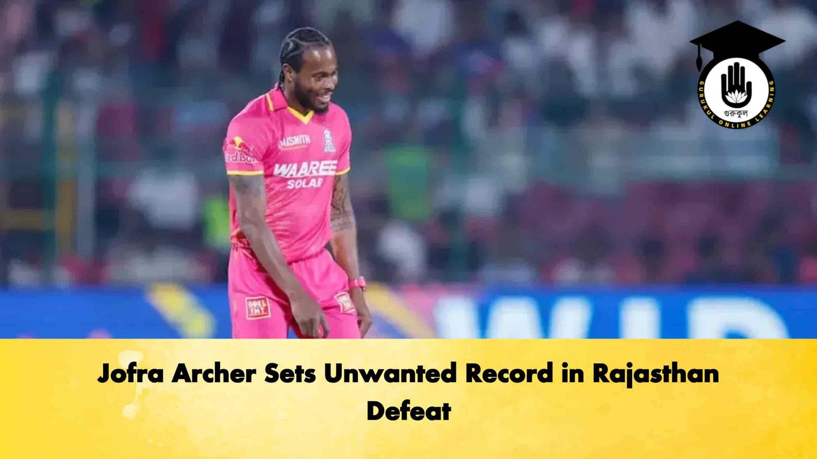 Jofra Archer Sets Unwanted Record in Rajasthan Defeat 1 Jofra Archer Sets Unwanted Record in Rajasthan Defeat