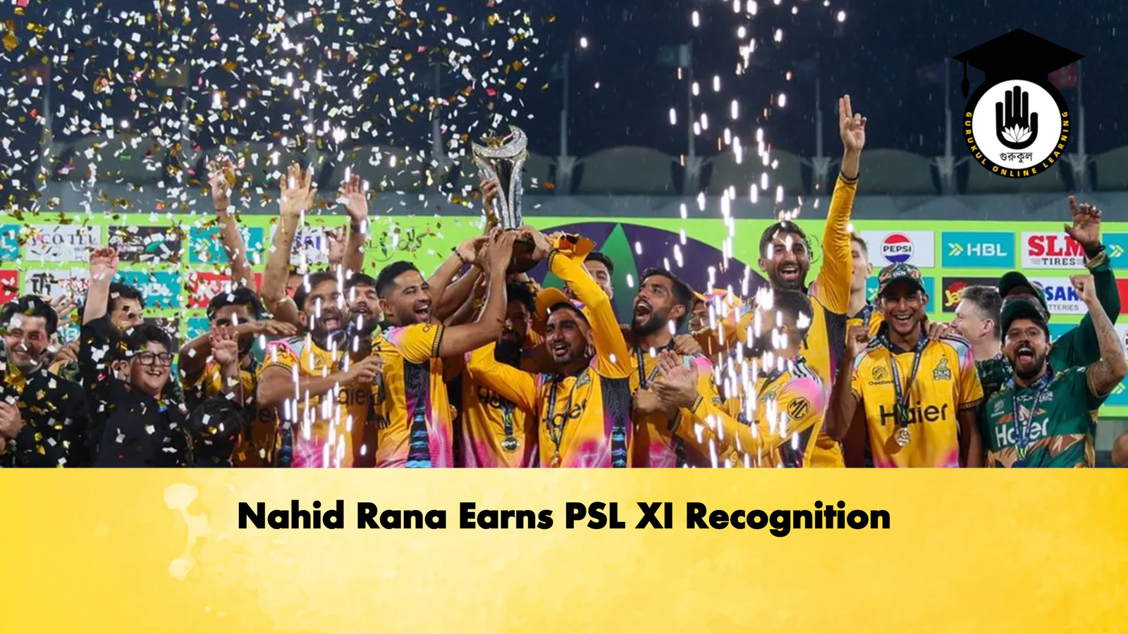 Nahid Rana Earns PSL XI Recognition Cricket Gurukul, GOLN | English