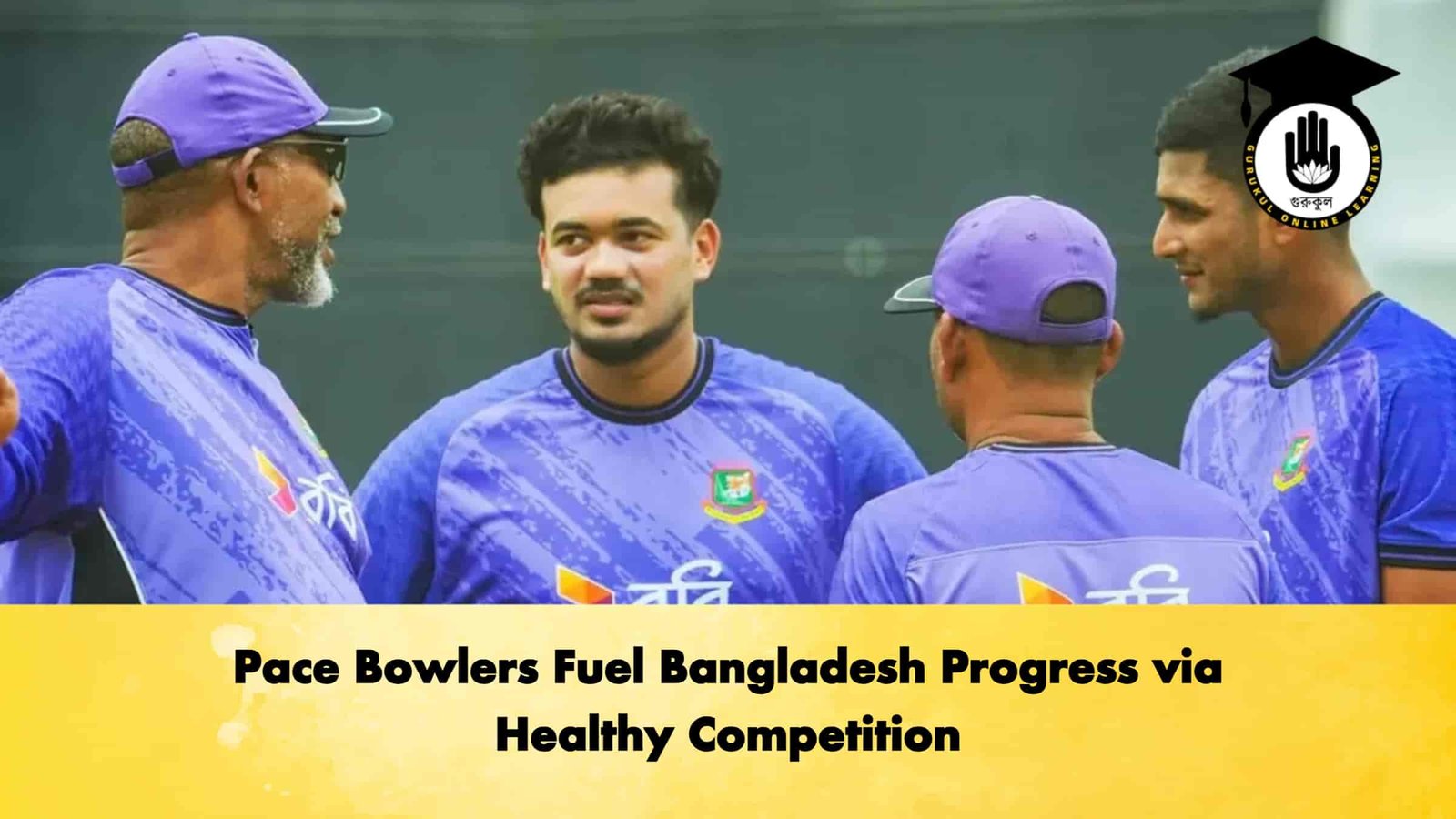 Pace Bowlers Fuel Bangladesh Progress via Healthy Competition