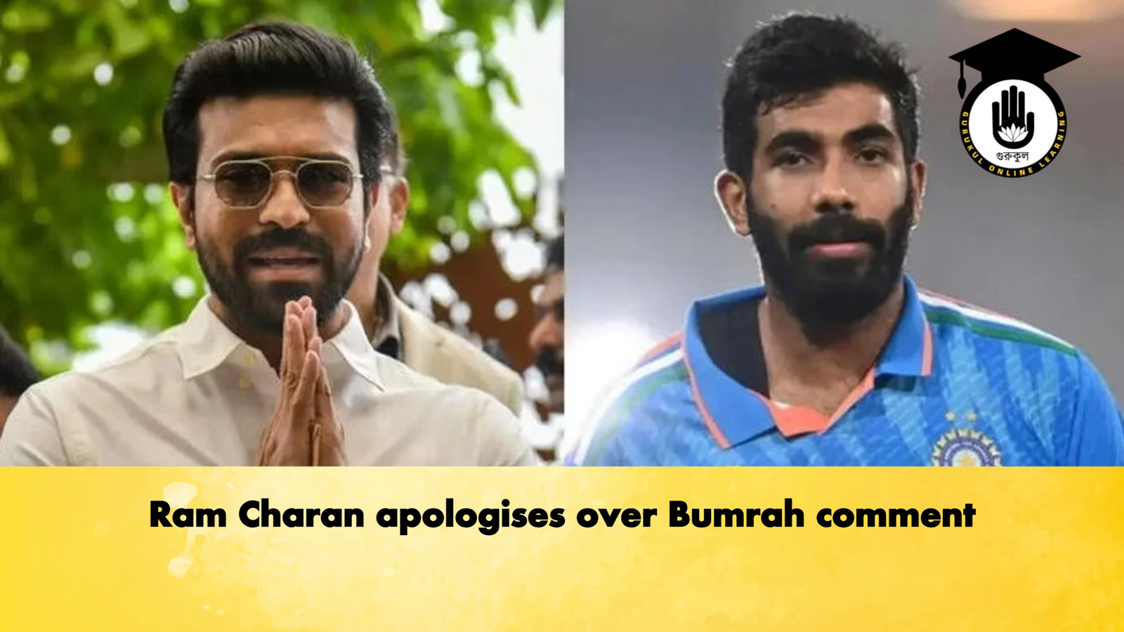 Ram Charan apologises over Bumrah comment 1 Ram Charan apologises over Bumrah comment Cricket Gurukul, GOLN | English