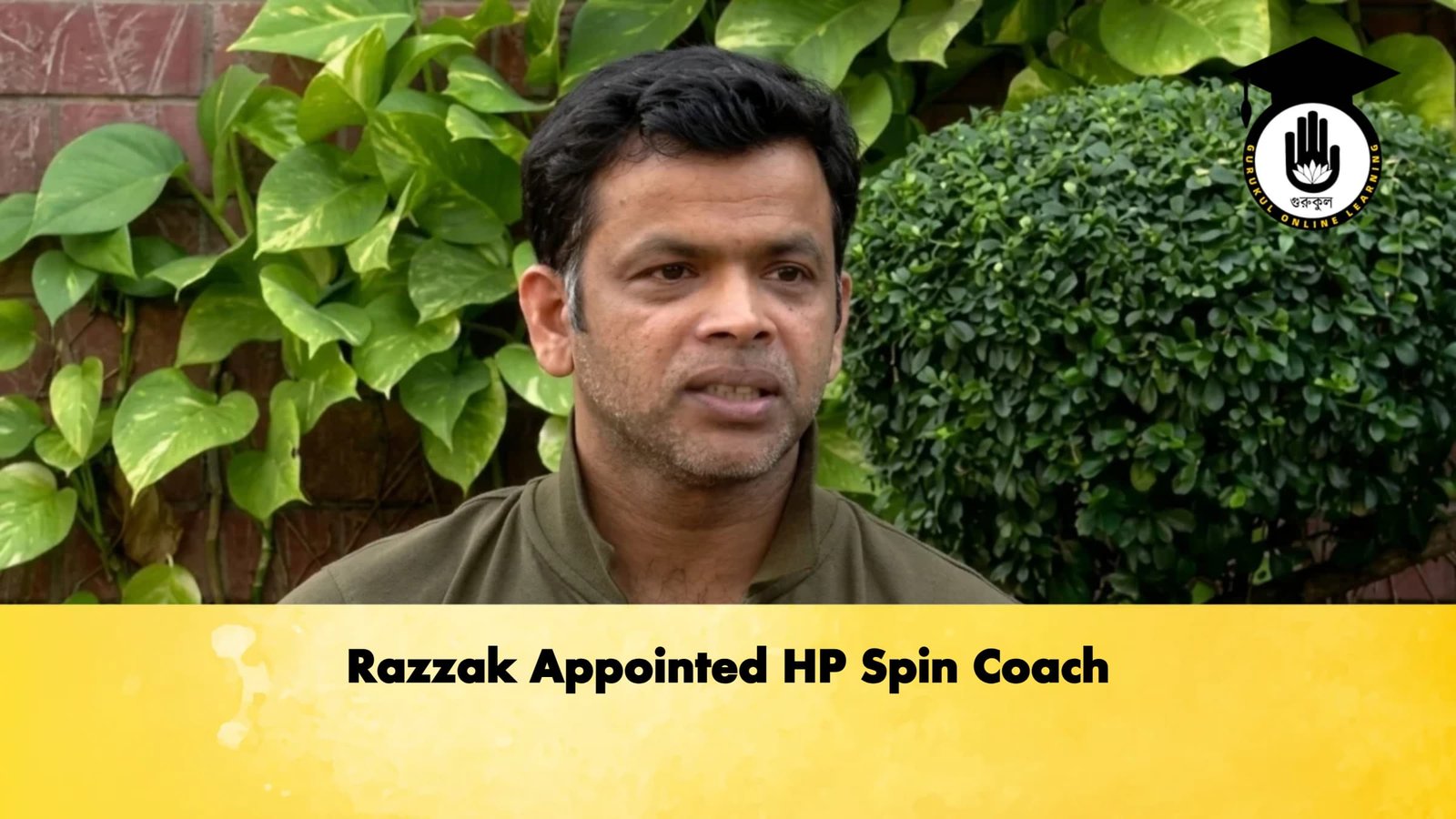 Razzak Appointed HP Spin Coach 1 Cricket Gurukul, GOLN | English