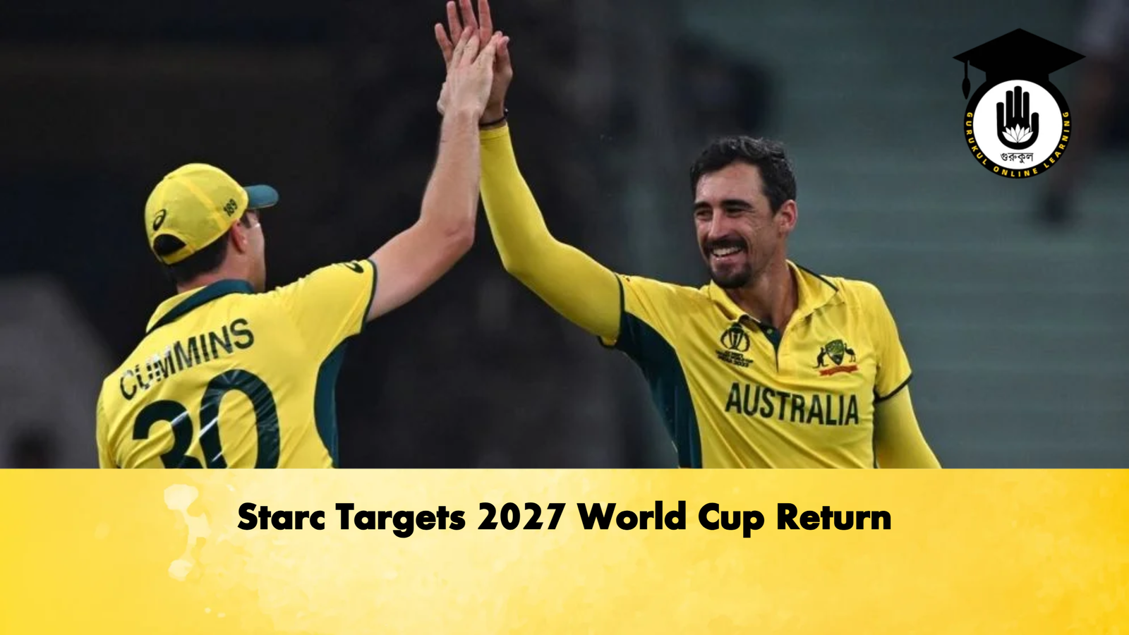 Starc Targets 2027 World Cup Return Cricket Gurukul, GOLN | English