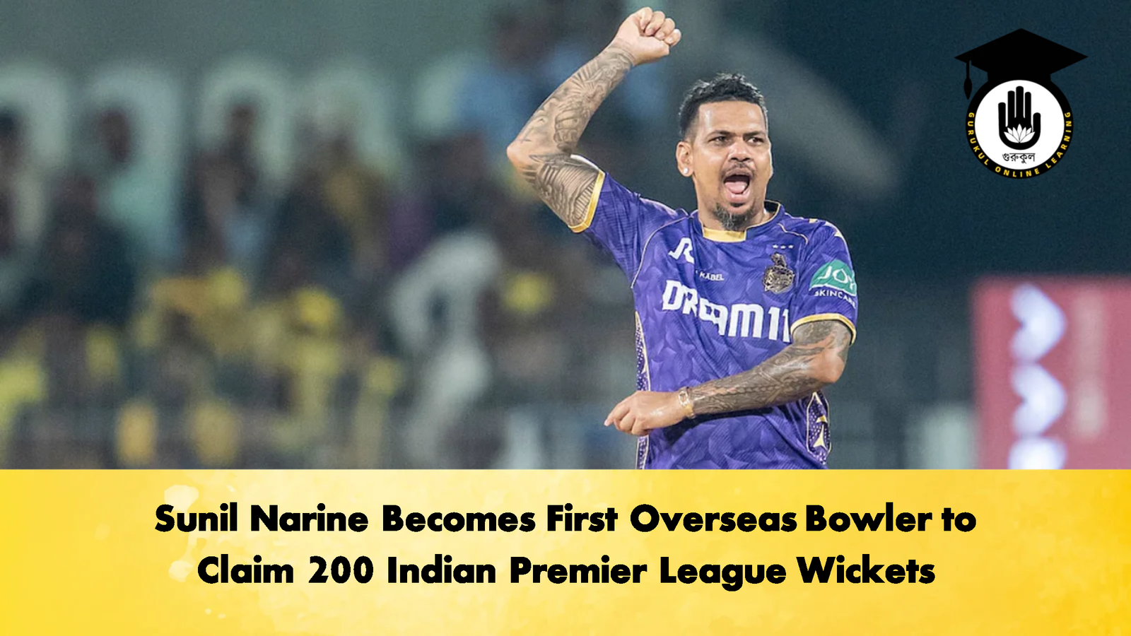 Sunil Narine Becomes First Overseas Bowler to Claim 200 Indian Premier League Wickets 2 Cricket Gurukul, GOLN | English