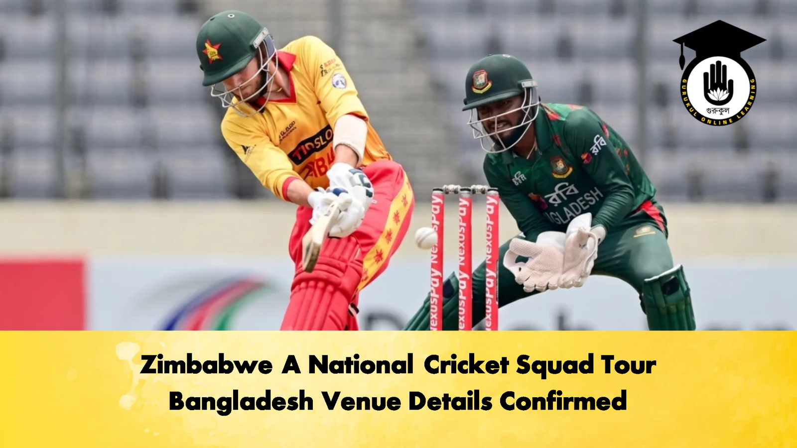 Zimbabwe A National Cricket Squad Tour Bangladesh Venue Details Confirmed 3 Cricket Gurukul, GOLN | English