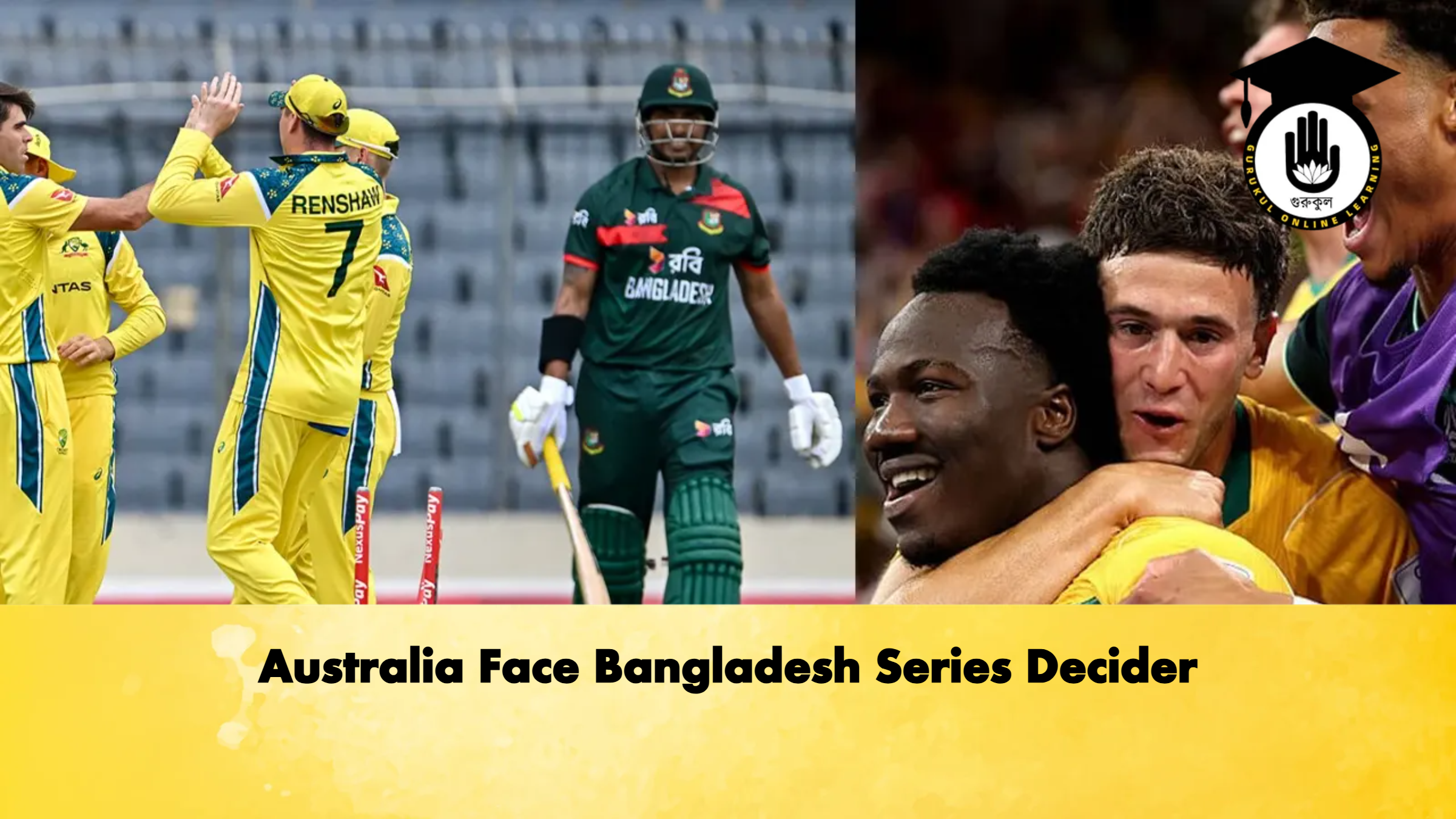 Australia Face Bangladesh Series Decider Cricket Gurukul, GOLN | English