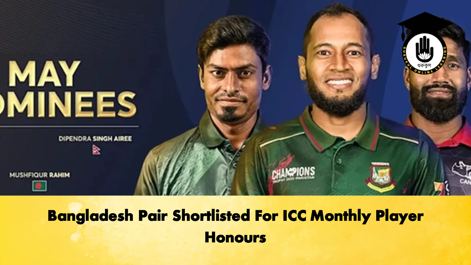 Bangladesh Pair Shortlisted For ICC Monthly Player Honours 1 Bangladesh Pair Shortlisted For ICC Monthly Player Honours 1 Cricket Gurukul, GOLN | English