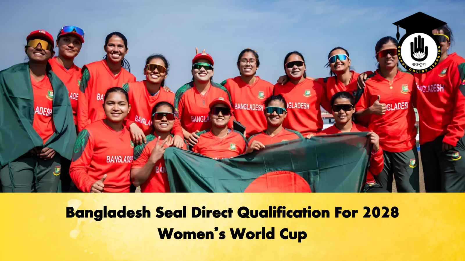 Bangladesh Seal Direct Qualification For 2028 Womens World Cup 2 Cricket Gurukul, GOLN | English