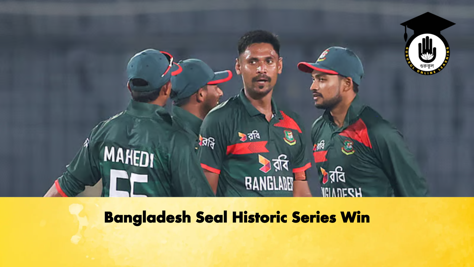 Bangladesh Seal Historic Series Win Cricket Gurukul, GOLN | English