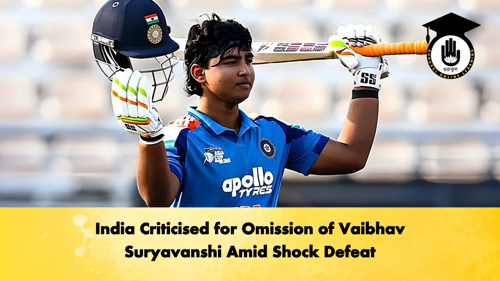 India Criticised for Omission of Vaibhav Suryavanshi Amid Shock Defeat 2 Cricket Gurukul, GOLN | English