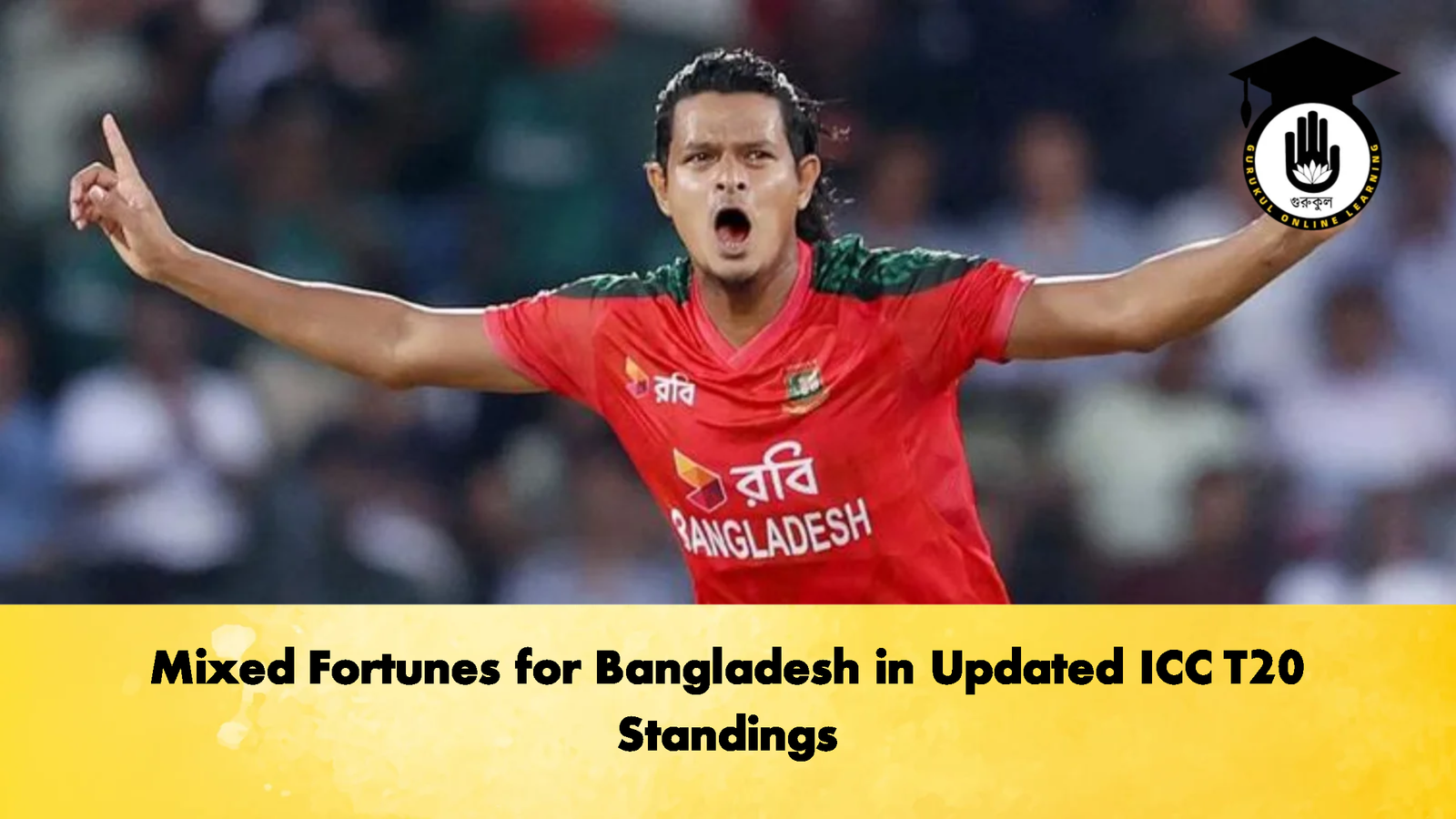 Mixed Fortunes for Bangladesh in Updated ICC T20 Standings 2 Cricket Gurukul, GOLN | English