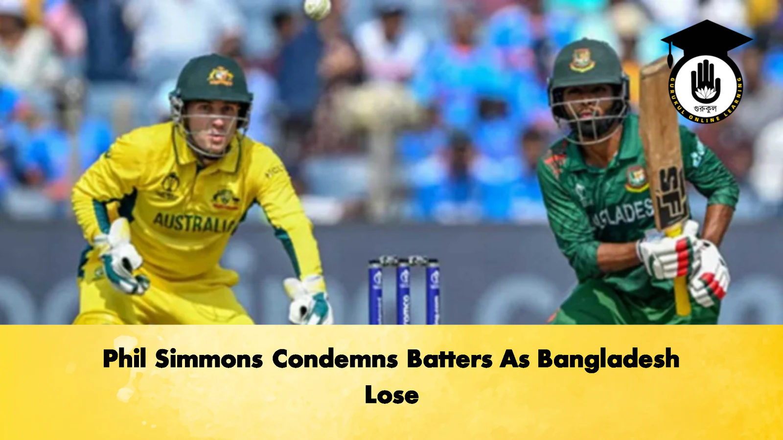 Phil Simmons Condemns Batters As Bangladesh Lose 2 2 Cricket Gurukul, GOLN | English