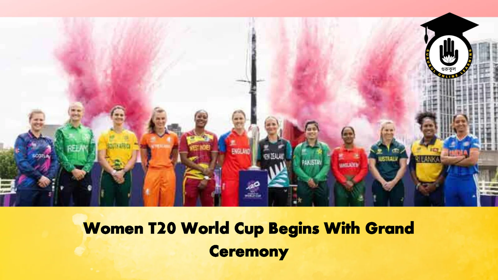Women T20 World Cup Begins With Grand Ceremony 2 Cricket Gurukul, GOLN | English