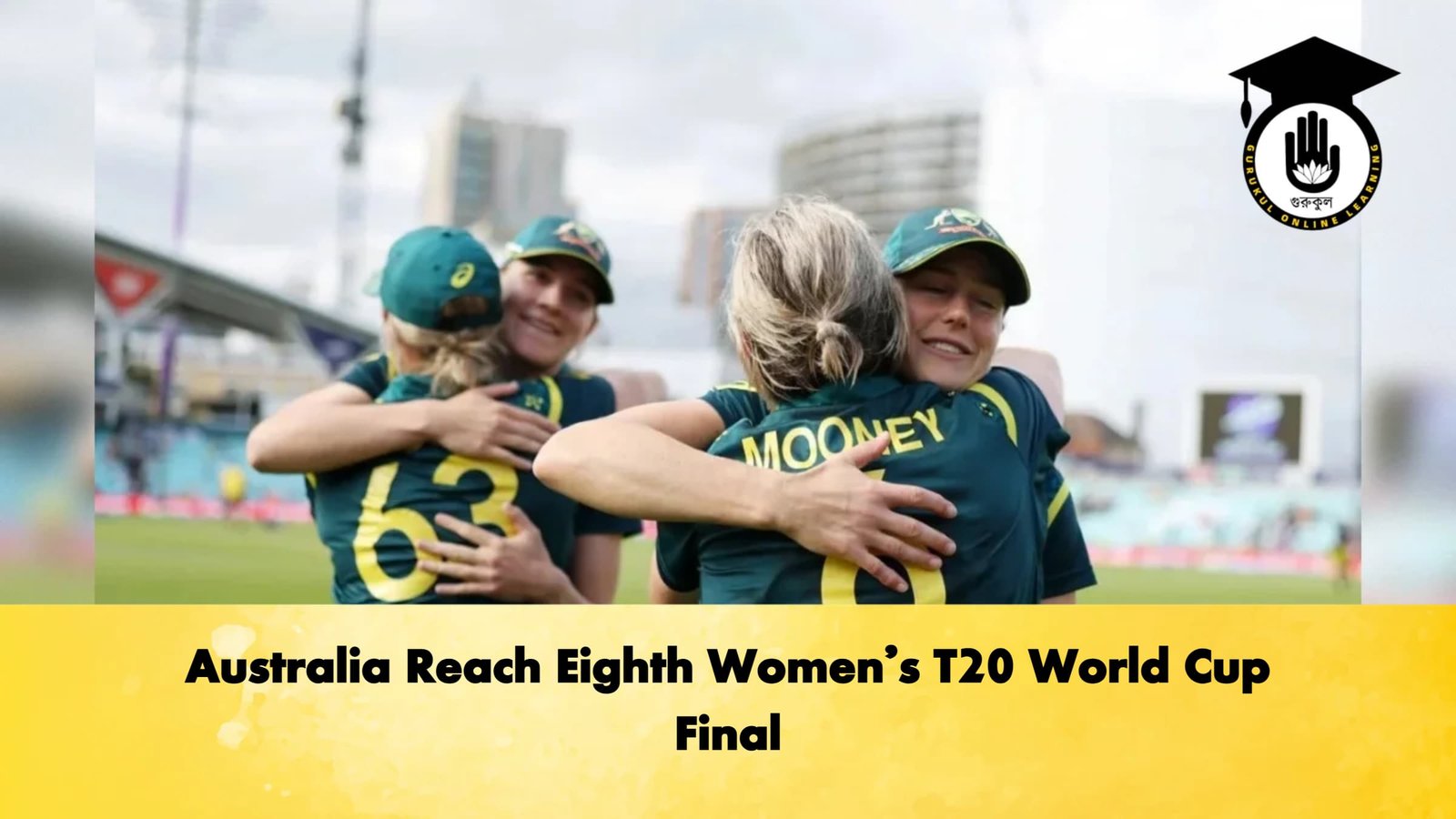 Australia Reach Eighth Women’s T20 World Cup Final 1 Australia Reach Eighth Womens T20 World Cup Final 1 Cricket Gurukul, GOLN | English