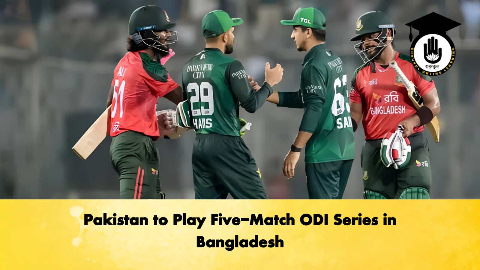 Pakistan to Play Five Match ODI Series in Bangladesh 2 Cricket Gurukul, GOLN | English