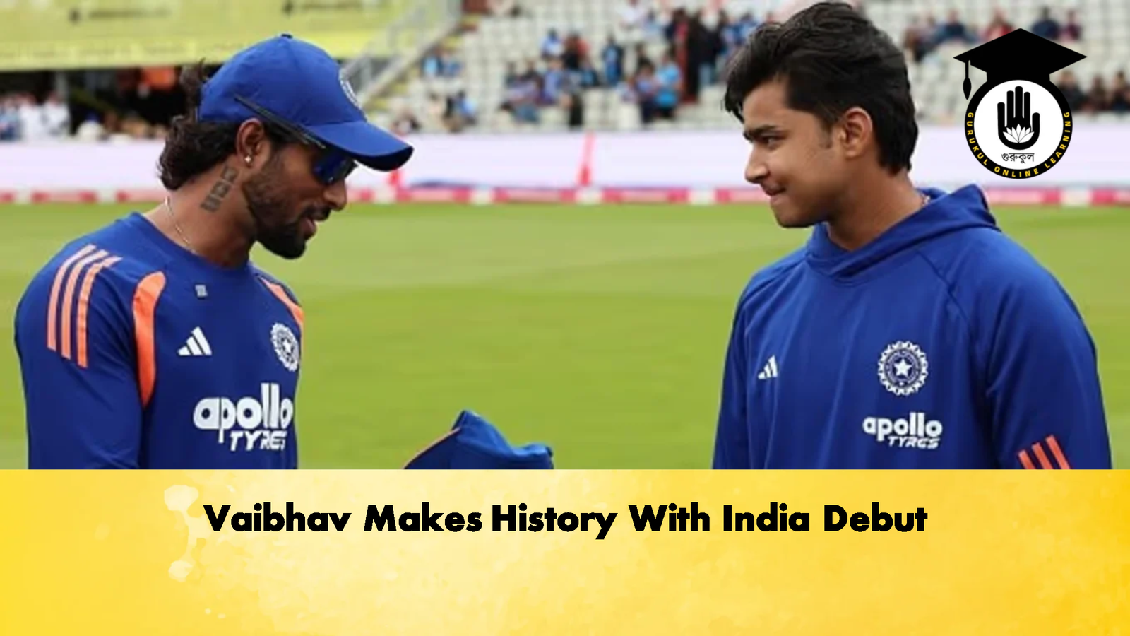Vaibhav Makes History With India Debut 1 Cricket Gurukul, GOLN | English